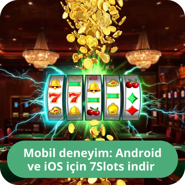 Mobil deneyim: Android ve iOS için 7Slots indir